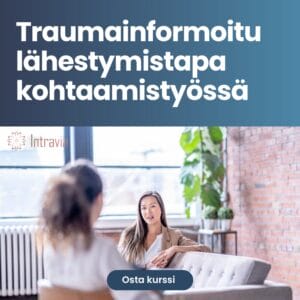 Traumainformoitu lähestymistapa kohtaamistyössä